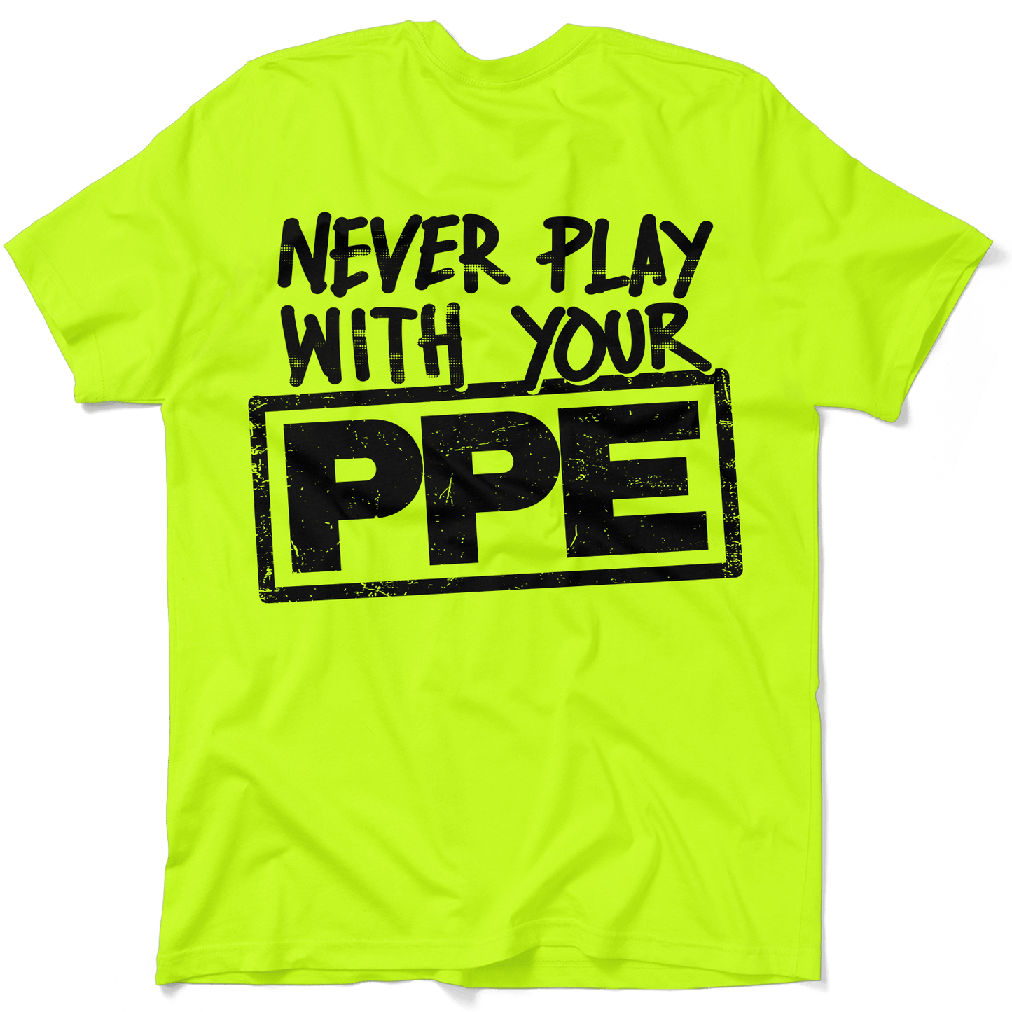 Never Play With Your PPE - Safety Shirts — photo 1 of 4
