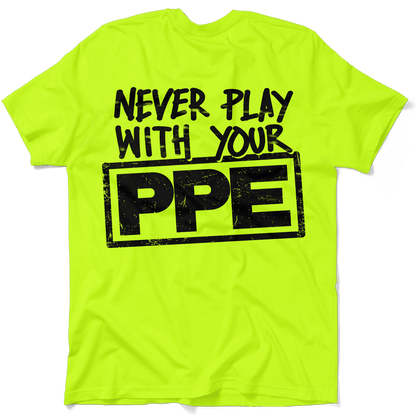Never Play With Your PPE - Safety Shirts — photo 1 of 4