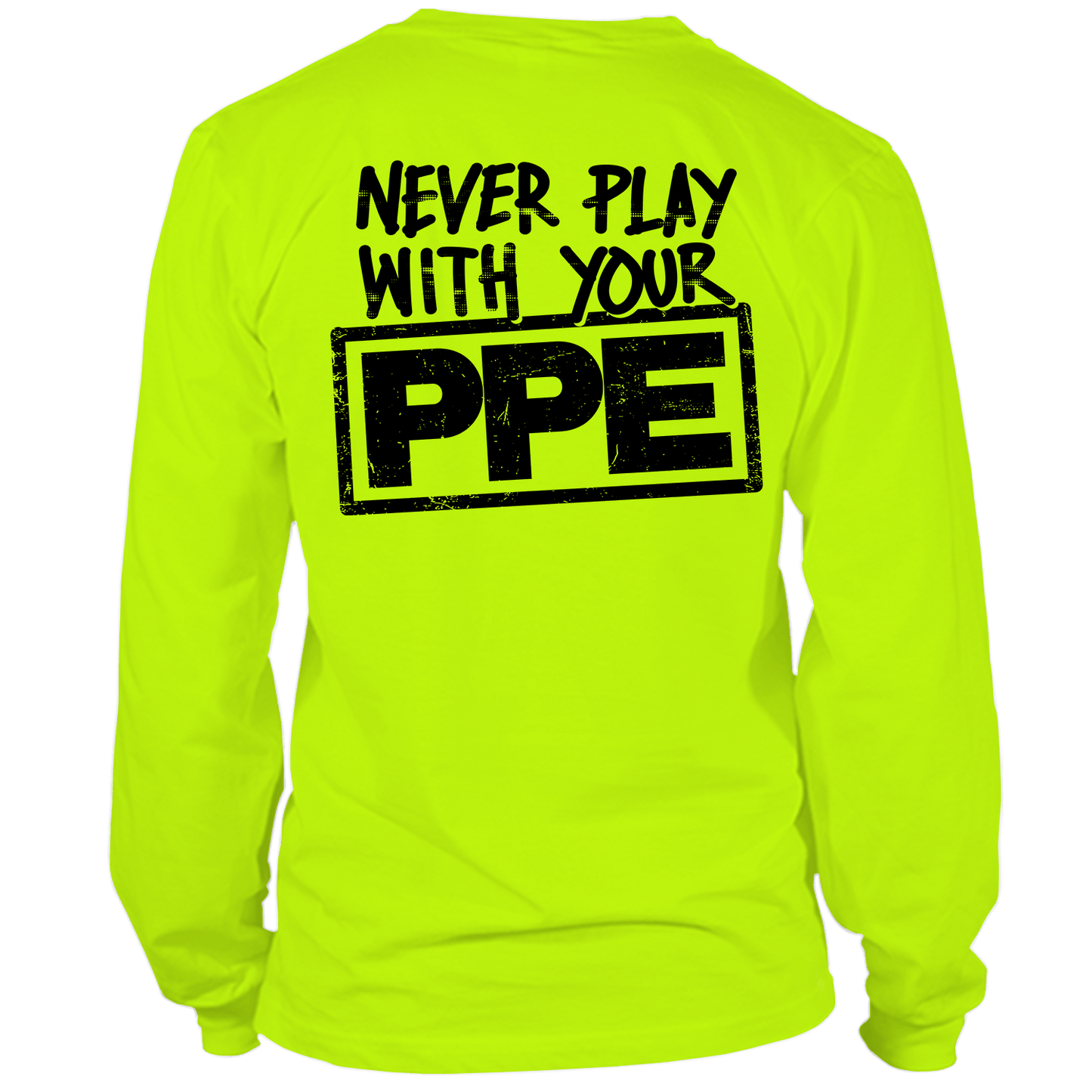 Never Play With Your PPE - Long Sleeve Hi-Vis T-Shirt — photo 1 of 2