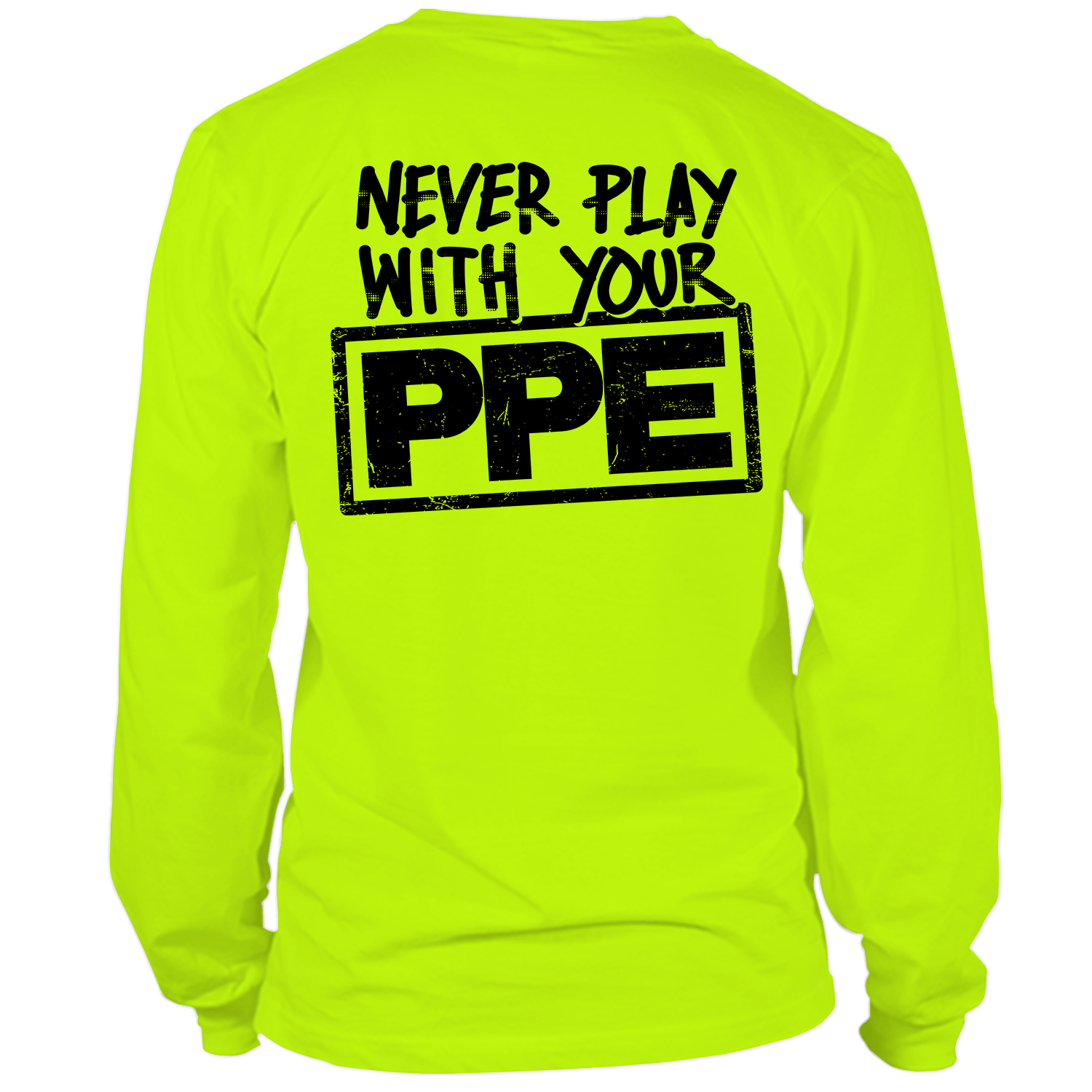 Never Play With Your PPE - Long Sleeve Hi-Vis T-Shirt — photo 1 of 2