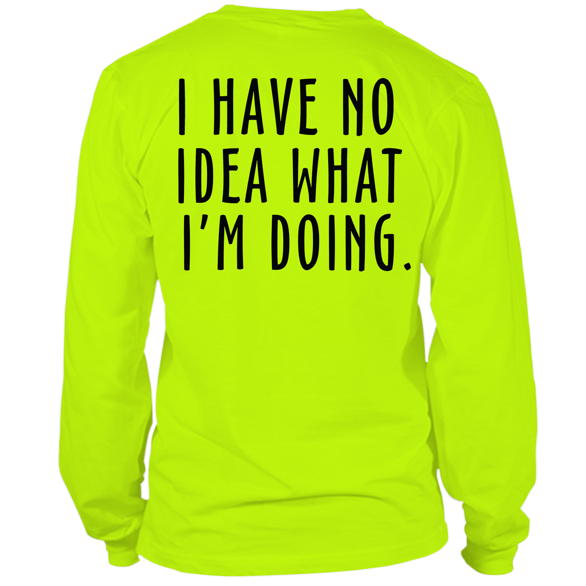 No Idea What I'm Doing - Long Sleeve Safety Hi-Vis T-Shirt — photo 1 of 2