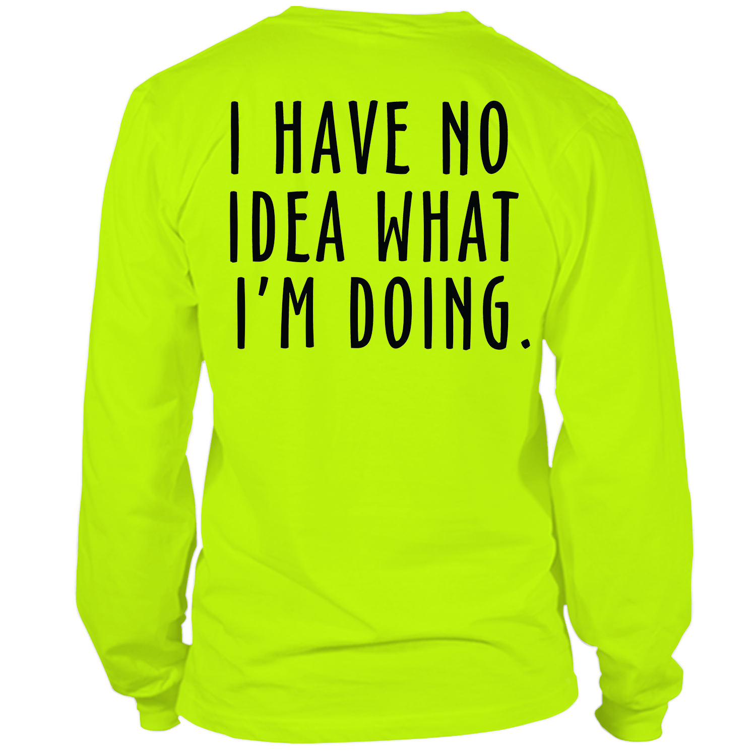 No Idea What I'm Doing - Long Sleeve Safety Hi-Vis T-Shirt — photo 1 of 2