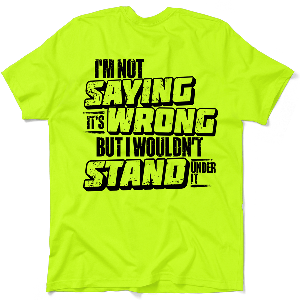 I Wouldn't Stand Under It - Safety T-Shirt — photo 1 of 3