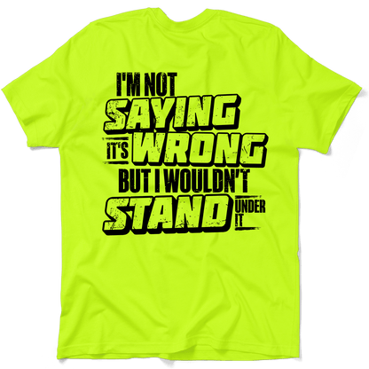 I Wouldn't Stand Under It - Safety T-Shirt — photo 1 of 3