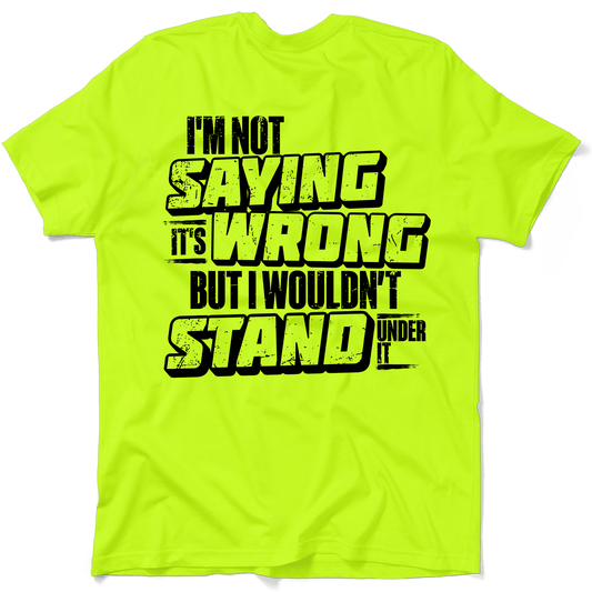 I Wouldn't Stand Under It - Safety T-Shirt — photo 1 of 3