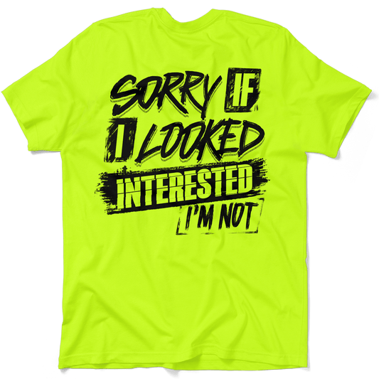Sorry If I Looked Interested - Safety Yellow T-Shirt — photo 1 of 3