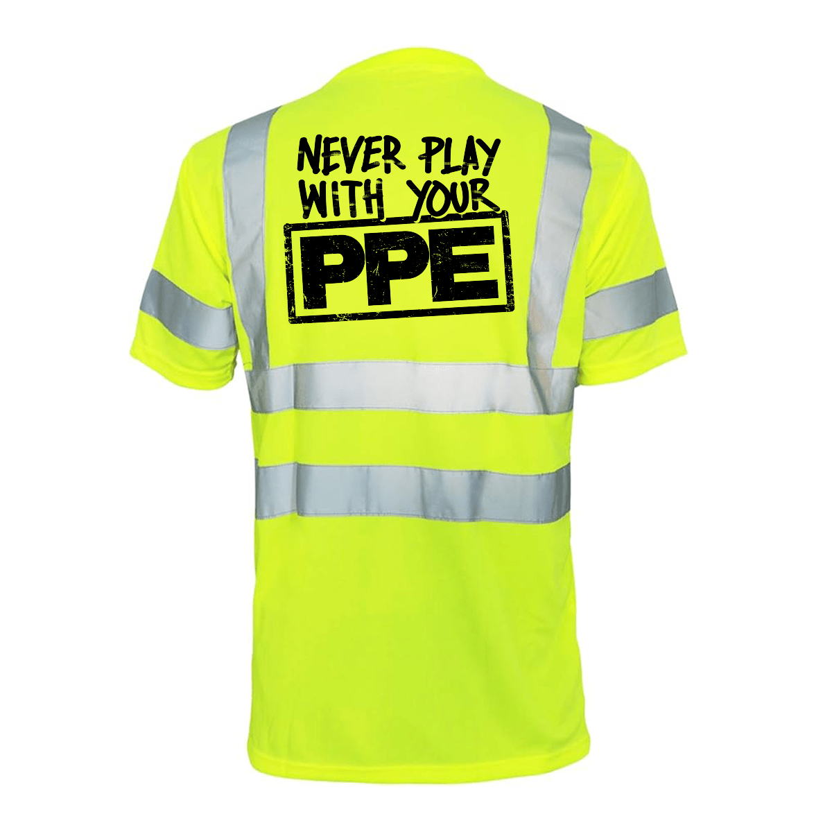 Never Play With Your PPE - Reflective Safety T-Shirt — photo 1 of 2