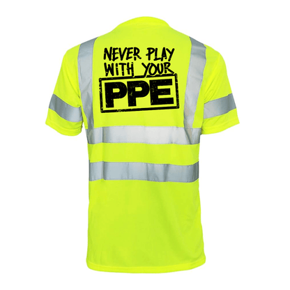Never Play With Your PPE - Reflective Safety T-Shirt — photo 1 of 2