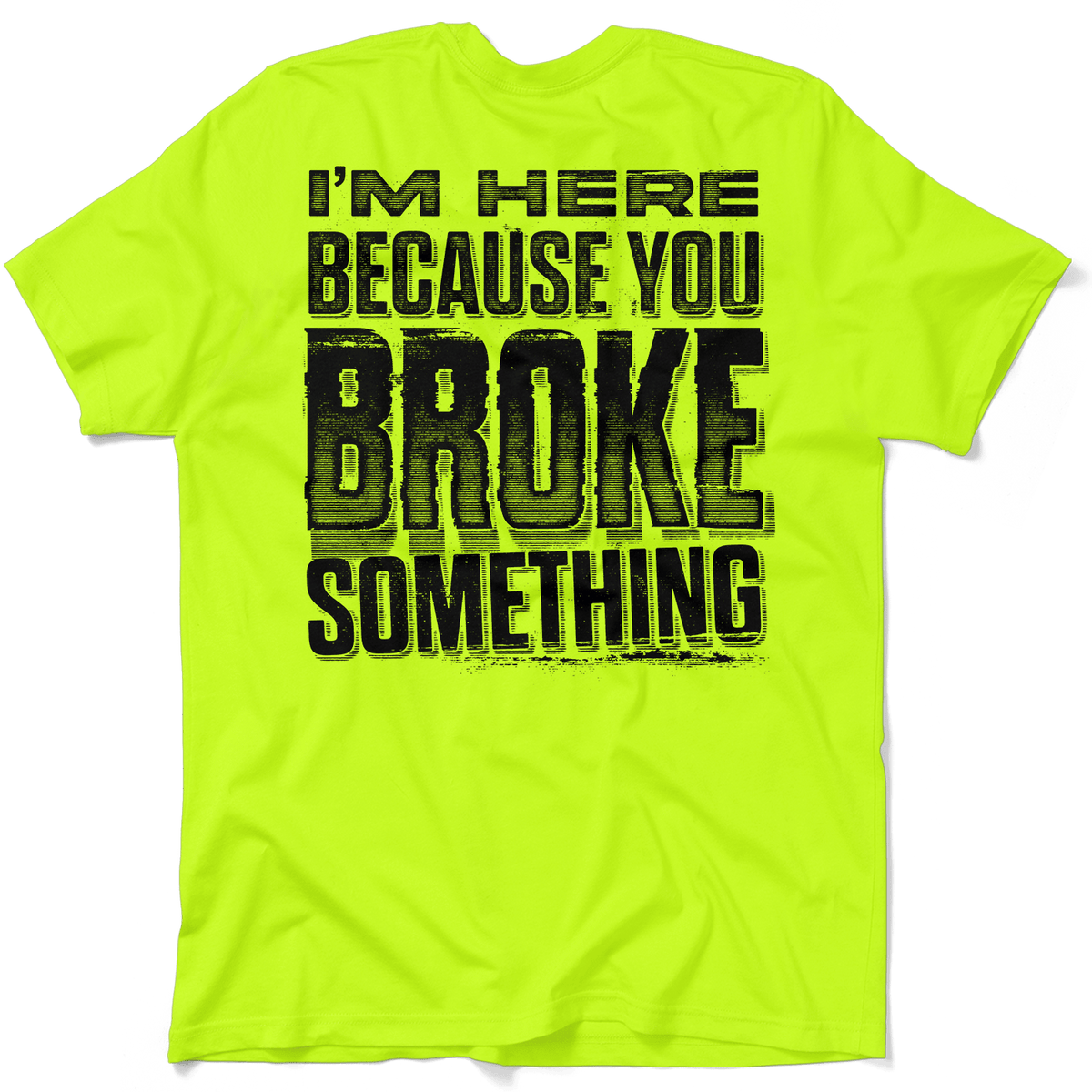 Broke Something - Safety Yellow T-Shirt — photo 1 of 3