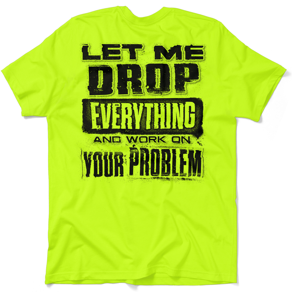 Drop Everything - Safety Yellow T-Shirt — photo 1 of 3