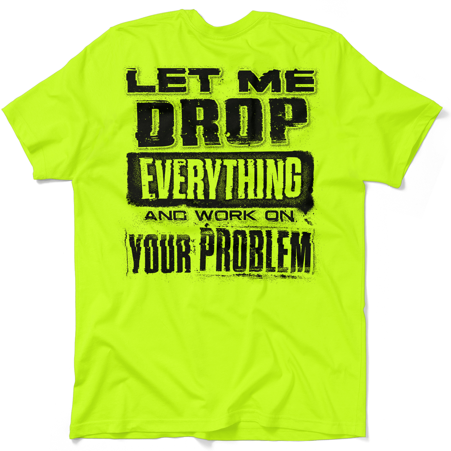 Drop Everything - Safety Yellow T-Shirt — photo 1 of 3