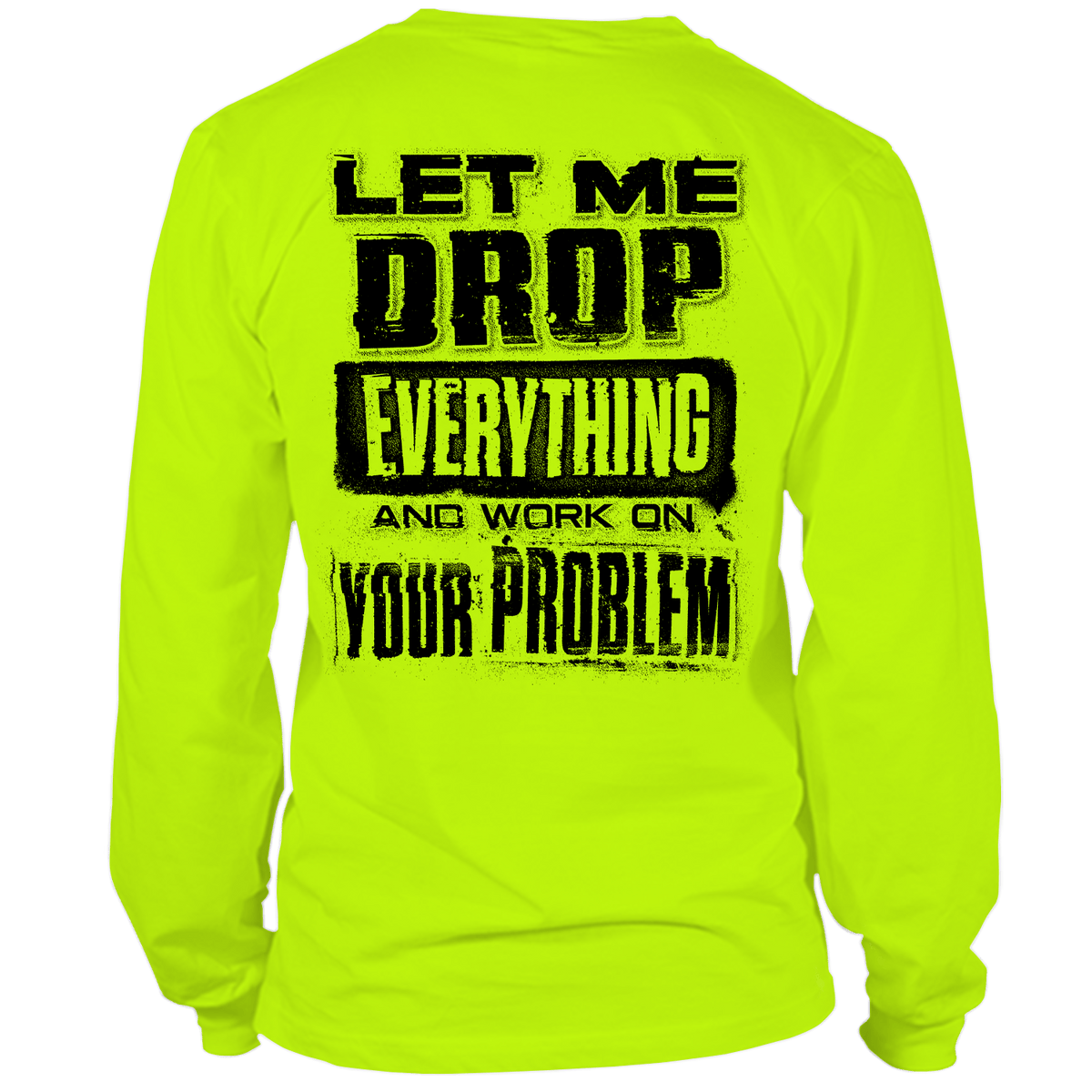 Drop Everything - Long Sleeve Hi-Vis T-Shirt — photo 1 of 2