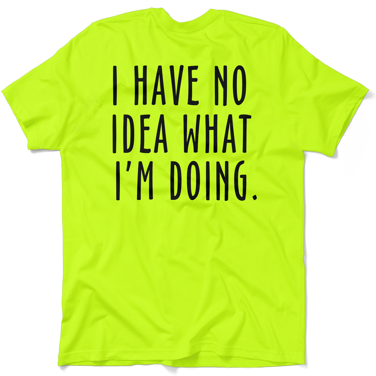 No Idea What I'm Doing - Safety Yellow Hi-Vis T-Shirt — photo 1 of 3