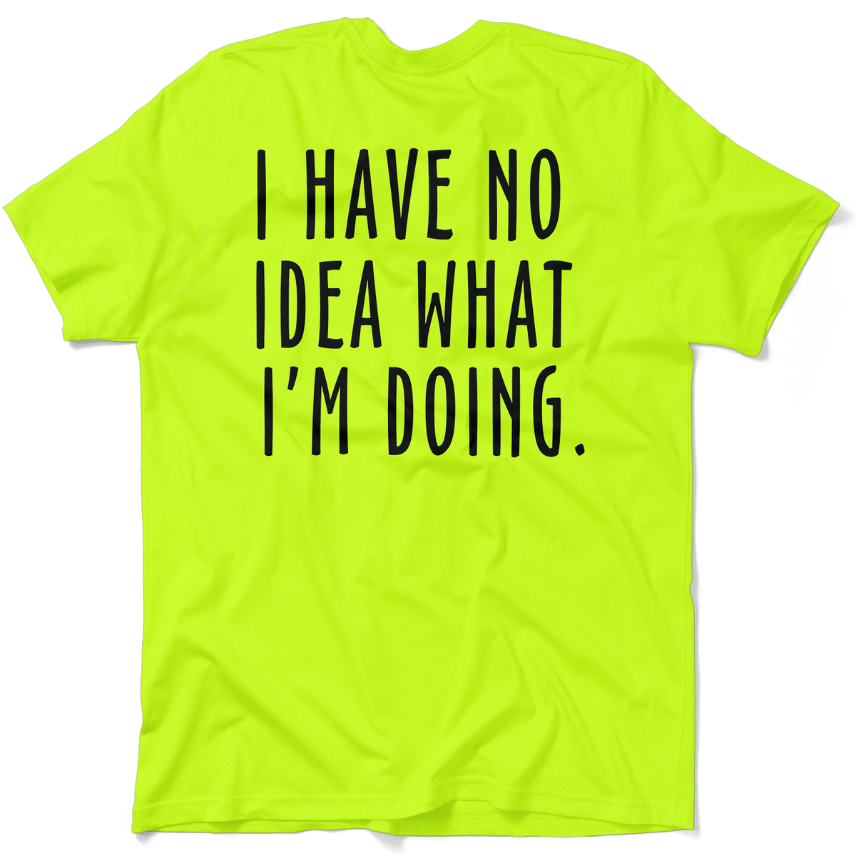 No Idea What I'm Doing - Safety Yellow Hi-Vis T-Shirt — photo 1 of 3