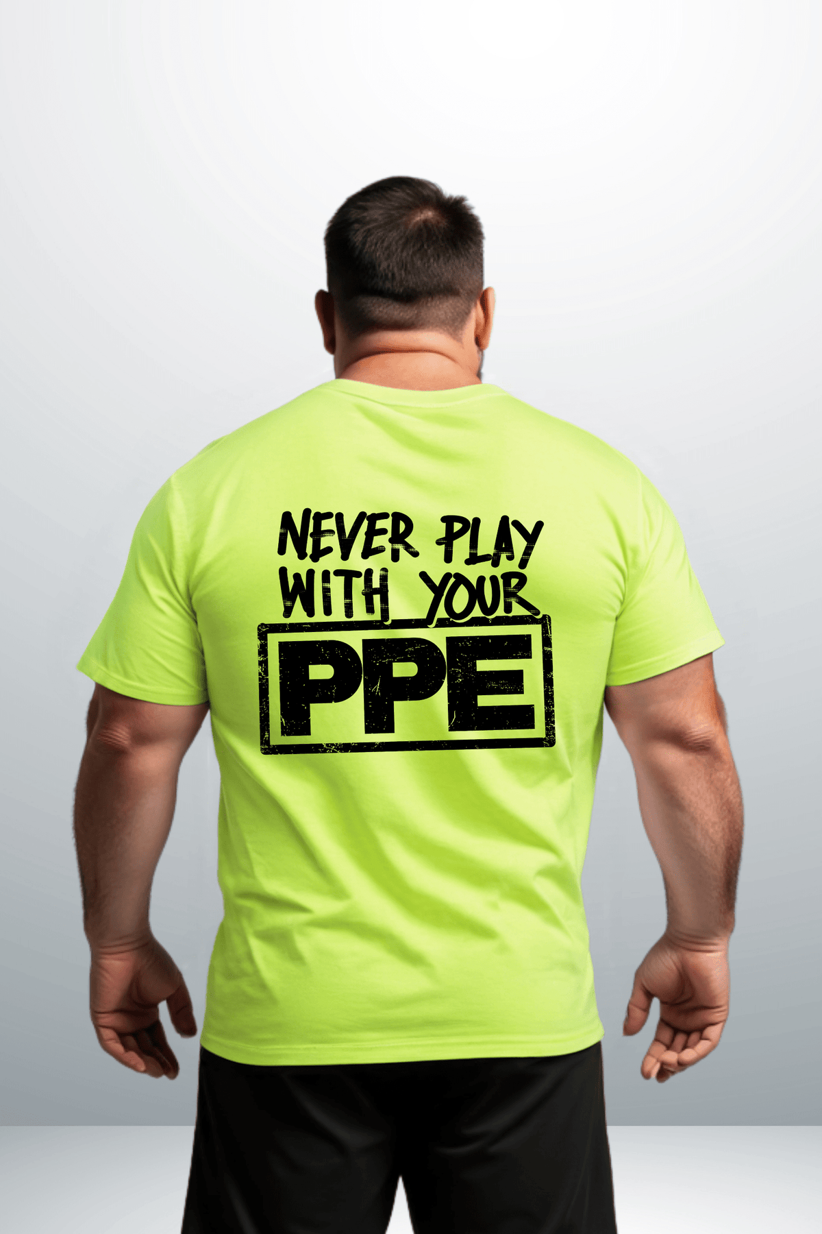 Never Play With Your PPE - Safety Shirts — photo 2 of 4