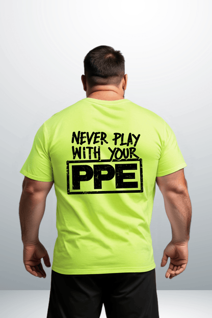 Never Play With Your PPE - Safety Shirts — photo 2 of 4