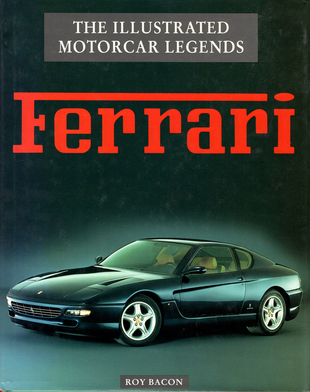 Ferrari - The Illustrated Motorcar Legends (R Bacon)